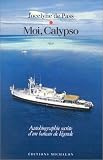 Moi, Calypso : Autobiographie secr�te d'un bateau de l�gende