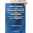 Matrix Calculus and Kronecker Product With Applications and C++ Programs