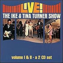 Live! The Ike & Tina Turner Show, Vols. 1-2