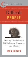 Best Practices: Difficult People: Working Effectively with Prickly Bosses, Coworkers, and Clients (Best Practices)