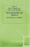 Peacekeeping in Africa: Ecomog in Liberia