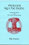 Pierced by the Light: Viking Gods, Runes and 21st Century Magic