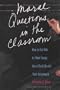 Moral Questions in the Classroom: How to Get Kids to Think Deeply About Real Life and Their Schoolwork