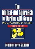 The Mutual-aid Approach to Working with Groups
 Helping People Help One Another,
Dominique Moyse Steinberg