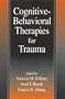 Cognitive-Behavioral Therapies for Trauma