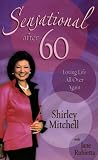 Sensational after 60: Loving Life All Over Again