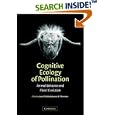 Cognitive Ecology of Pollination: Animal Behaviour and Floral Evolution by Lars Chittka and James D. Thomson