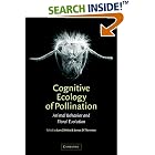 Click here to buy Cognitive Ecology of Pollination: Animal Behaviour and Floral Evolution by  Lars Chittka and James D. Thomson.