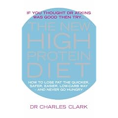 The New High Protein Diet: How to Lose Fat the Quicker, Safer, Easier Way - And Never Go Hungry