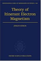 Theory of Itinerant Electron Magnetism (International Series of Monographs on Physics)