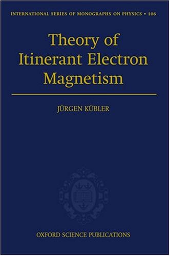 Theory of Itinerant Electron Magnetism (International Series of Monographs on Physics)