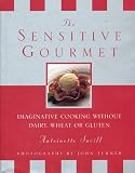 The Sensitive Gourmet: Imaginative Cooking Without Dairy, Wheat or Gluten