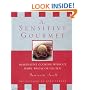 The Sensitive Gourmet: Imaginative Cooking Without Dairy, Wheat or Gluten