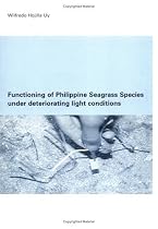 Functioning of Philippine Seagrass Species Under Deteriorating Light Conditions (IHE Dissertation)