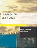 La Devoci=n de la Cruz: Comedia Famosa (Spanish Edition)