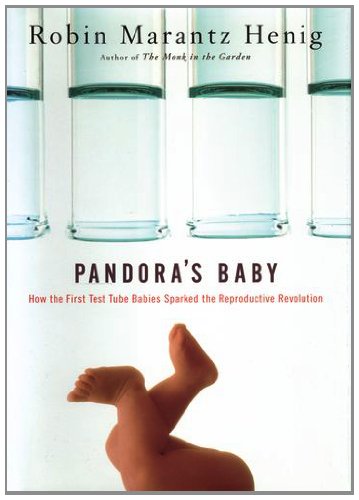 Pandora's Baby: How the First Test Tube Babies Sparked the Reproductive Revolution