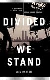 Divided We Stand: A Biography of New York City`s World Trade Center