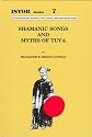 Shamanic Songs and Myths of Tuva (International Society for Trans-Oceanic Research Books, 7)