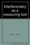 Interferometry as a measuring tool
