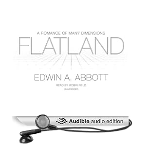 Flatland: A Romance of Many Dimensions by Edwin A. Abbott and Robin Field