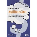 So denken Million�re. Die Beziehung zwischen Ihrem Kopf und Ihrem Kontostandvon "T. Harv Eker"