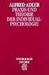 Alfred Adler - Praxis und Theorie der Individualpsychologie