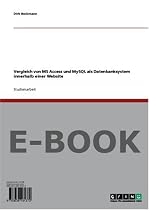 Vergleich von MS Access und MySQL als Datenbanksystem innerhalb einer Website