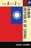 The A to Z of Taiwan (Republic of China) (The A to Z Guide Series)