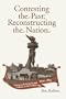 Contesting the Past, Reconstructing the Nation: American Literature and Culture in the Gilded Age, 1876-1893 (Amer Lit Realism & Naturalism)