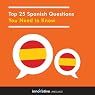 Top 25 Spanish Questions You Need to Know