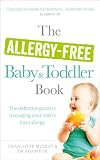 The allergy-free baby and toddler book : the definitive guide to understanding and managing your child's food allergy