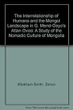 Interrelationship of humans and the Mongol landscape in G. Mend-Ooyo's Atlan ovoo : a study of the nomadic culture of Mongolia