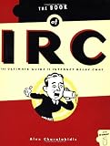 The Book of IRC: The Ultimate Guide to Internet Relay Chat