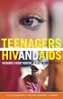 Teenagers, HIV, and AIDS: Insights from Youths Living with the Virus (Sex, Love, and Psychology)