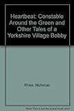 Heartbeat - Constable around the green and other tales of a Yorkshire village bobby