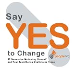 Say YES! to Change: 27 Secrets to Motivating Yourself and Your