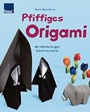 Pfiffiges Origami: Mit Faltanleitungen Schritt fuer Schritt