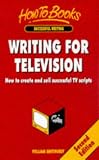 Writing for Television: How to Creat and Sell Successful TV Scripts (How to Books (Midpoint))
