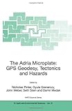 The Adria microplate : GPS geodesy, tectonics and hazards