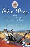 Skin Deep: Tattoos, the Disappearing West, Very Bad Men, and My Deep Love for Them All