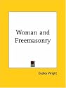 Woman and Freemasonry (Kessinger Publishing's Rare Mystical Reprints)