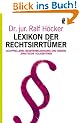 Lexikon der Rechtsirrt�mer: Zechprellerei, Beamtenbeleidigung und andere juristische Volksmythen