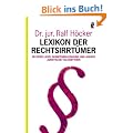 Lexikon der Rechtsirrt�mer: Zechprellerei, Beamtenbeleidigung und andere juristische Volksmythen