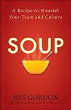 Soup: A Recipe to Nourish Your Team and Culture