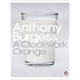 A Clockwork Orange by Anthony Burgess