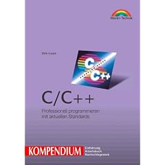 C/C++ - Kompendium . Professionell programmieren mit aktuellen Standards