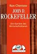 John D. Rockefeller. Die Karriere des Wirtschaftstitanen