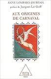 Aux origines du carnaval : Un dieu gaulois anc�tre des rois de France