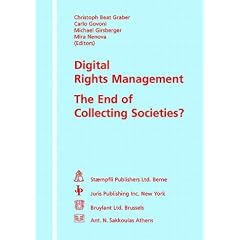 Digital Rights Management: The End of Collecting Societies?