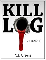 Kill Log: Vigilante-From Free Kindle Books Library Click to Download Free Kindle Book -> Kill Log: Vigilante